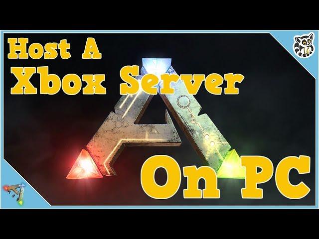 How to Host a XBOX server on PC - Ark: Survival Evolved - Tutorial