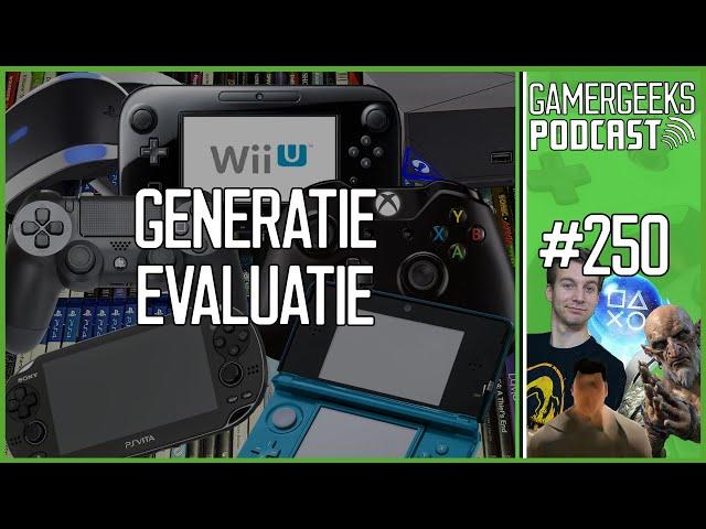 Generatie Evaluatie - GamerGeeks Podcast Afl. 250