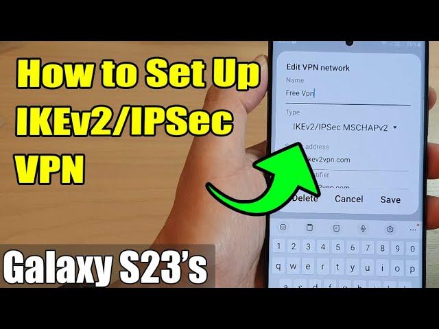 Galaxy S23's: How to Set Up IKEv2/IPSec VPN