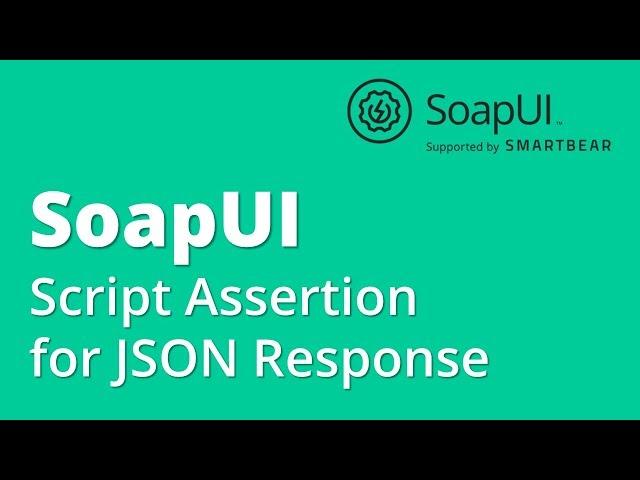 SoapUI API/Webservices Testing Part 9- Assertions : Script Assertion for JSON Response