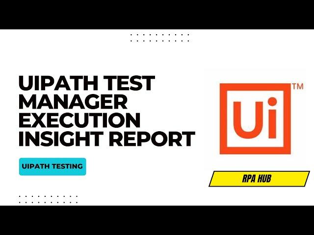 UiPath Test Manager Execution Insight Report | Generate Test Execution Insight report with Gen AI