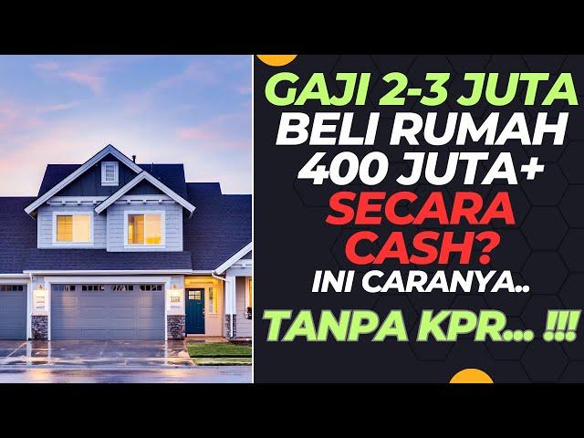 CARA MENABUNG 400 JUTA UNTUK BELI RUMAH DENGAN GAJI 2 JUTA SEBULAN ! - BELI RUMAH CASH TANPA KREDIT