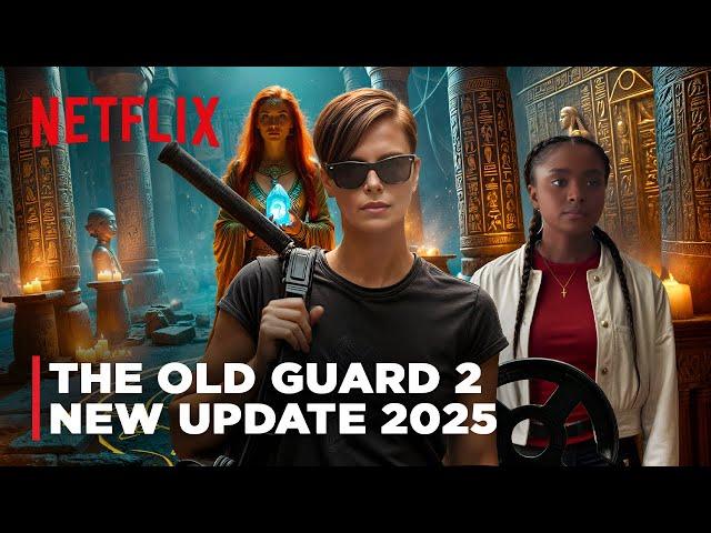 The Old Guard 2 | New Update 2025, Release Date, Cast, Story | Netflix