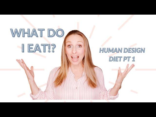 Human Design Diet: How Your Energy Type & Variables Guide How and What You Eat (No ONE Diet!)