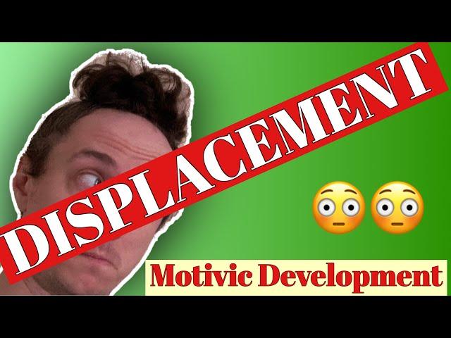 Motivic Development - Displacement