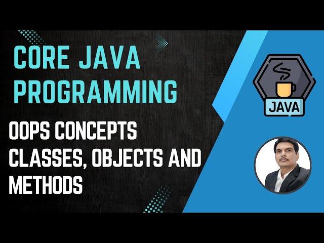 Session 10- Java OOPS Concepts - Class, Object & Methods | Java & Selenium | 2024 New series