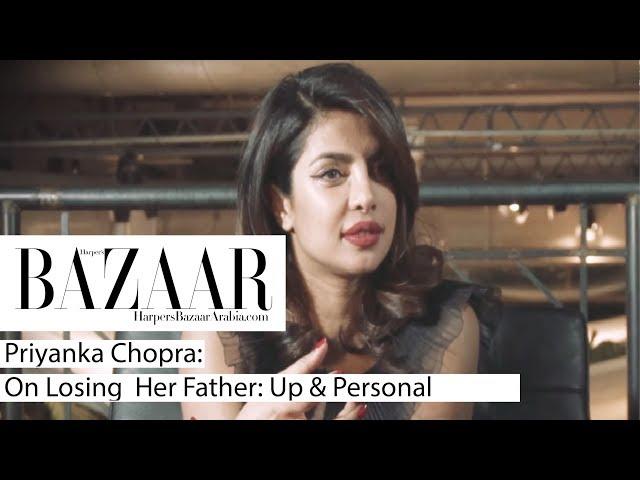 Priyanka Chopra Opens Up About Losing Her Father: Up Close & Personal