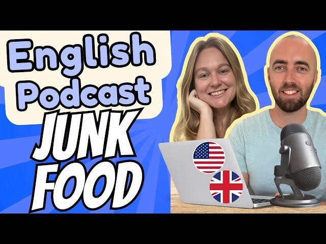 S3 E4: Fast Food and Junk Food- Advanced English Podcast - Daily Life English - American and British