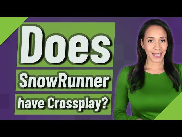 Does SnowRunner have Crossplay?