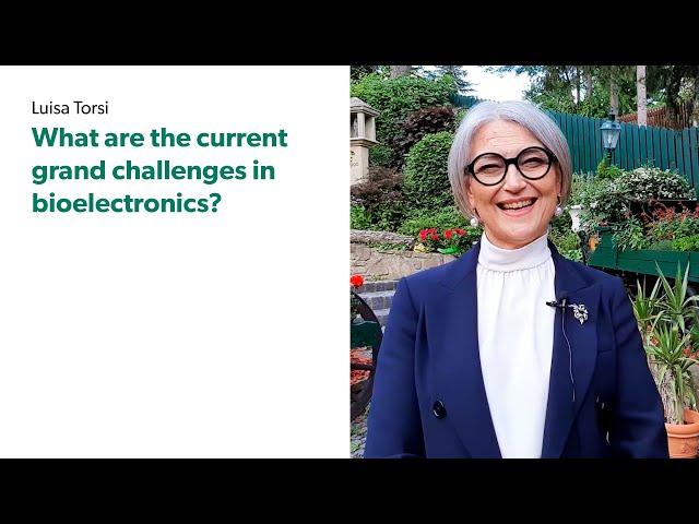 A Brief Conversation with Luisa Torsi |  What are the current grand challenges in bioelectronics?