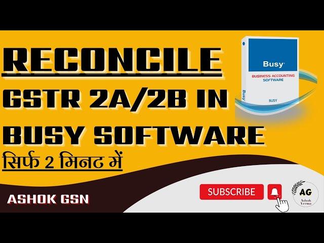 GSTR 2A Reconciliation in Busy || How to reconciliation 2a 2b in Busy || 2a Reconcile || ASHOK GSN