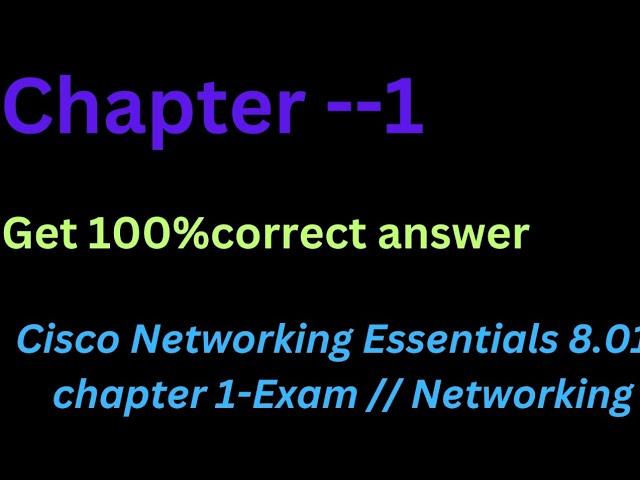 Cisco Networking Essentials 8.0 Modules 1 //chapter -- 1 Exam Answers 2023|| Networking Essentials