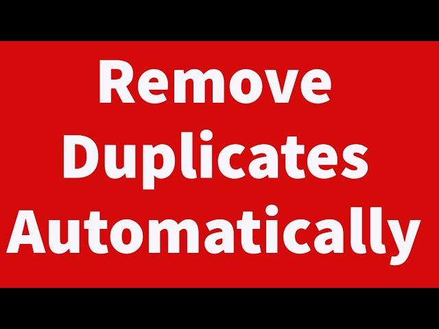 Remove Duplicates Automatically Based on Entries in Multiple Columns