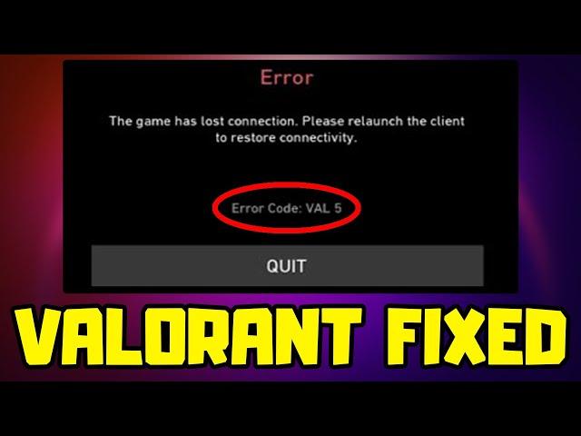 FIX VALORANT Error Code VAL 5 - The Game Has Lost Connection. Please Relaunch The Client To Restore