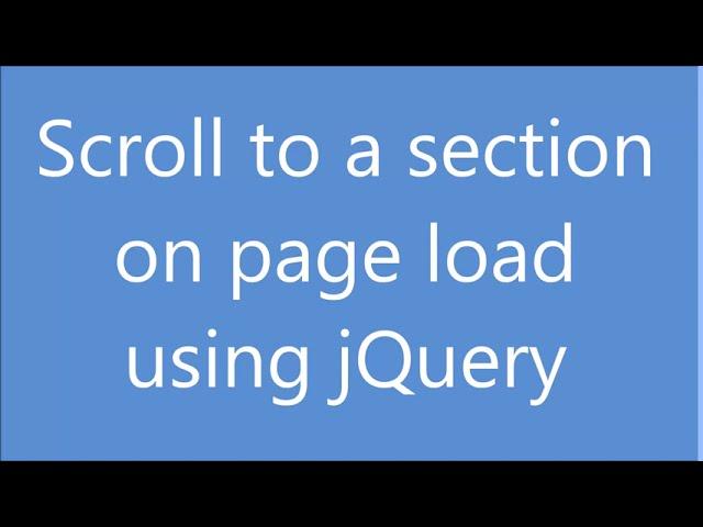 Scroll to a section on page load using JQuery | Js Tutorial | Animate