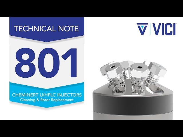 Technical Note 801: Cheminert U/HPLC Injectors - Cleaning & Rotor Replacement