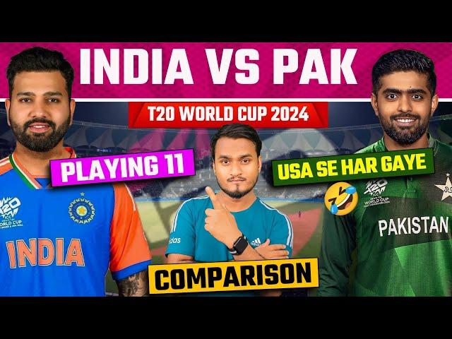 India Vs Pakistan T20 World Cup 2024 | IND VS PAK Comparison, Playing 11 | PAK USA Se Har Gai 