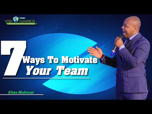 Seven ways to motivate your team by Elias Muhoozi