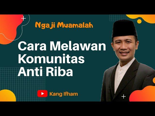 Cara Melawan Komunitas Anti Riba - Ahmad Ifham Sholihin