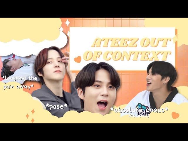 ATEEZ OUT OF CONTEXT | (more chaotic ateez moments)