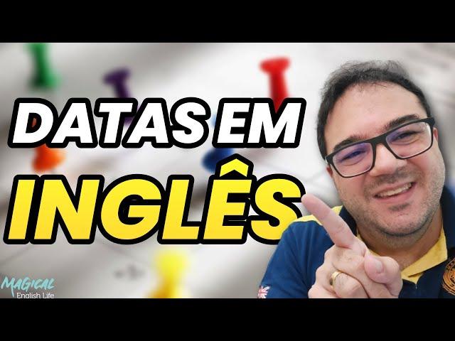 DATAS EM INGLÊS: APRENDA DE UM JEITO SIMPLES E FÁCIL!