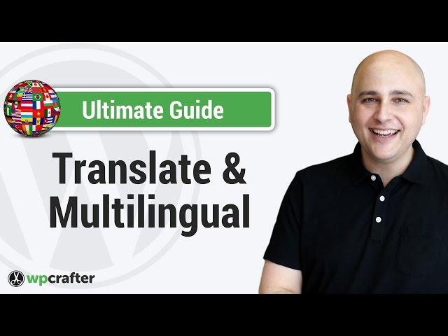 Ultimate Guide To Translate A WordPress Website And Make Multilingual