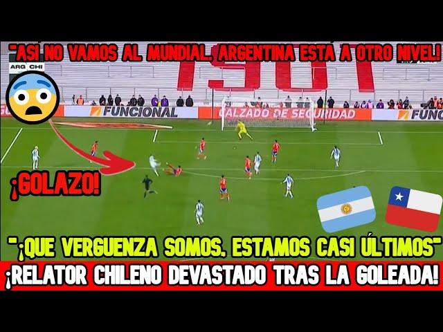 RELATOR CHILENO DEVASTADO TRAS PERDER CON ARGENTINA "¡OTRA VEZ NO IREMOS AL MUNDIAL" Arg 3 Chi 0