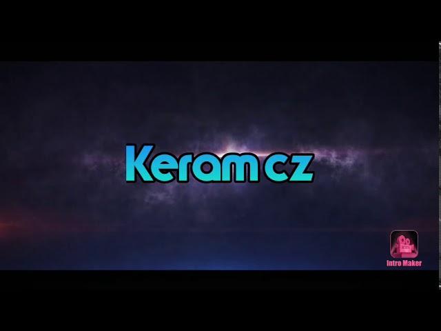 Keram cz intro huu