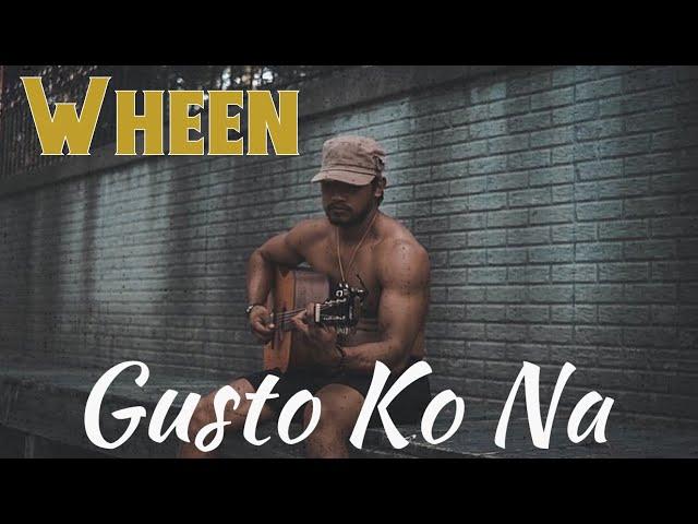 WHEEN “Gusto Ko Na”(Official Music Video )