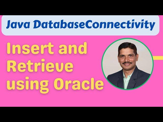 JDBC Example in Java  | Insertion and Retrieving Using Oracle in Java