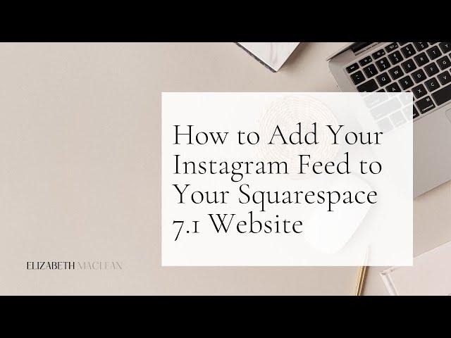 How to Add Your Instagram Feed To Your Squarespace 7.1 WebsIte