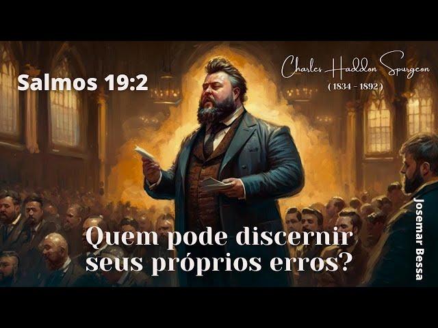 Quem pode Discernir seus próprios erros? | C. H. Spurgeon | Salmos 106:7 @JosemarBessa​