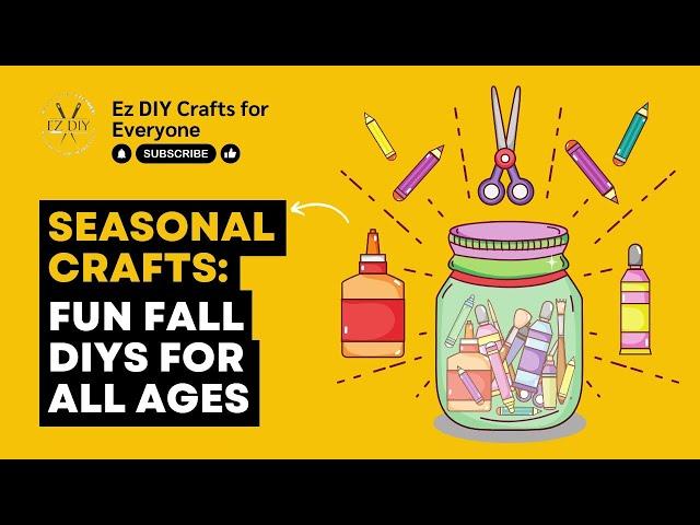 Seasonal Crafts: Fun Fall DIYs for All Ages