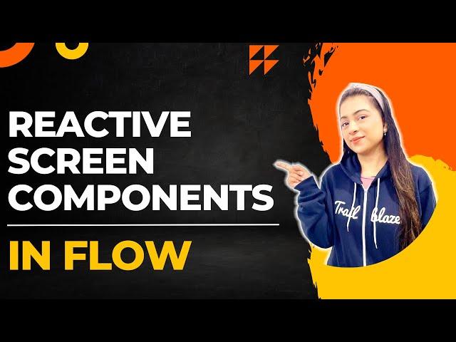 REACTIVE SCREEN COMPONENTS IN LIGHTNING FLOW️