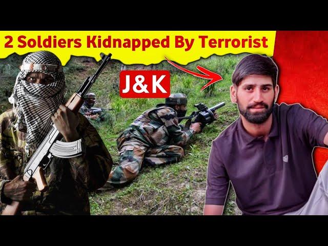 2 Army Soldiers Kidnapped in J&K Anantnag | Operations Going On