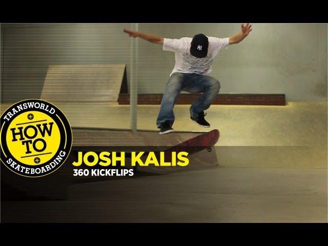 How To: 360 Flip With Josh Kalis - TransWorld SKATEboarding