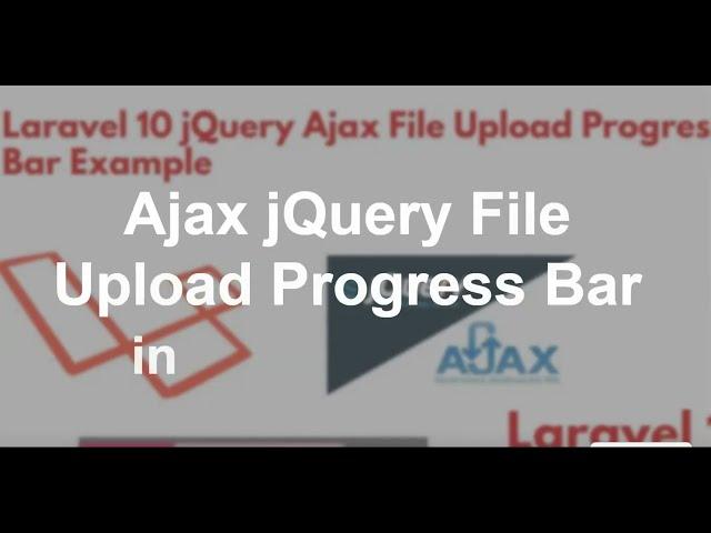 Laravel 10 jQuery Ajax File Upload Progress Bar Tutorial