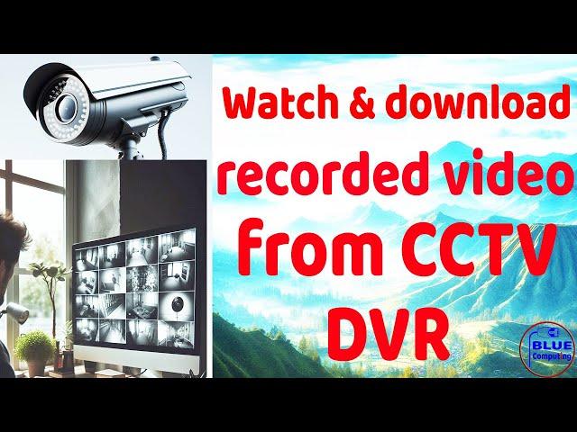 Watch and download recorded video from CCTV DVR #technology #service #management #freelancing #cctv