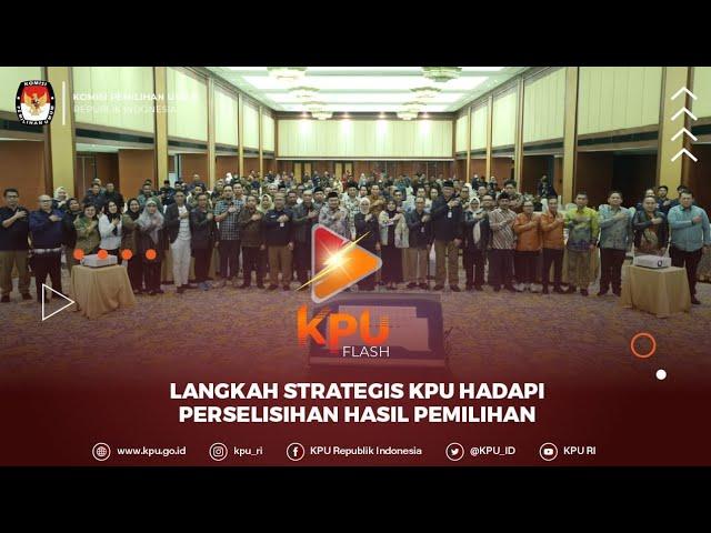 #KPUFlash Langkah Strategis KPU Hadapi Perselisihan Hasil Pemilihan