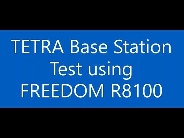 TETRA Base Station Test using FREEDOM R8100