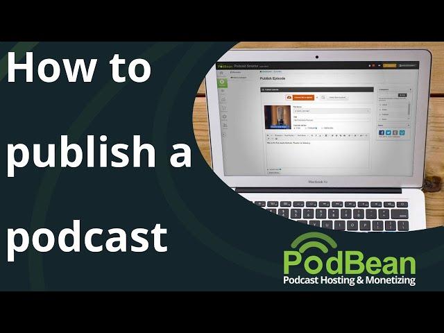 How To Publish Your Podcast With Podbean