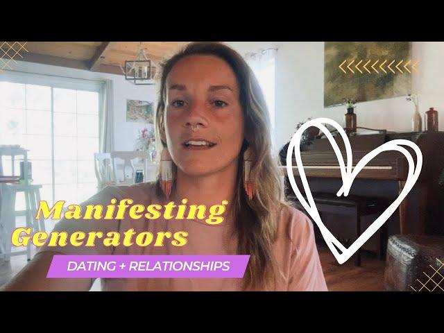 Manifesting Generators Human Design | Dating + Relationships... What to look for?! 