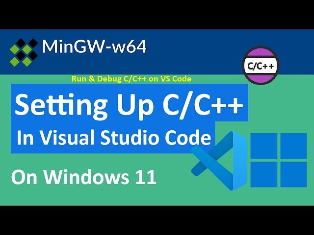 How to setup C/C++ in Visual Studio Code (VS Code) with MinGW (GCC/G++) on Windows 11 [2025]