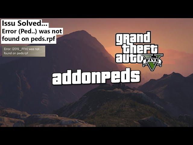 GTA 5: How to fix Error (ped...) was not on peds.rpf | Addonpeds Issu Solved GTA V PC