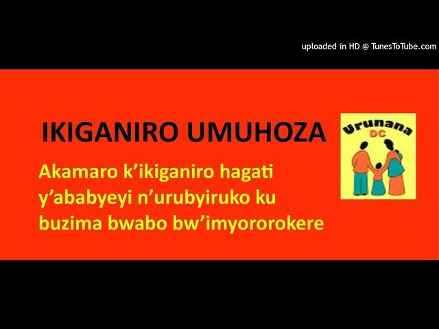 UMUHOZA_Akamaro k'ikiganiro hagati y'ababyeyi n'urubyiruko ku buzima bwabo bw'imyororokere