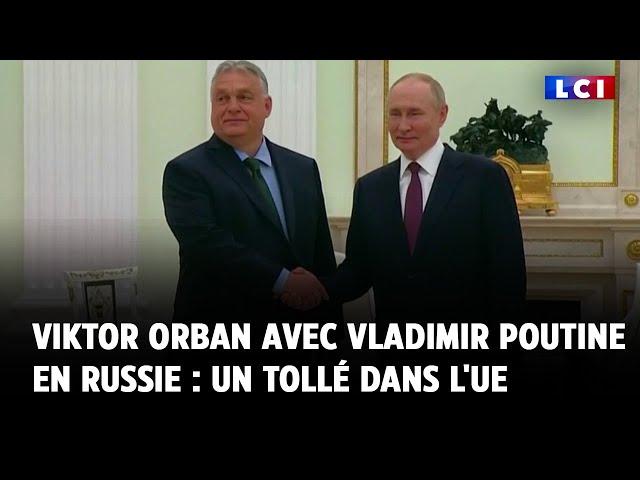 Viktor Orban avec Vladimir Poutine en Russie : un tollé dans l'UE