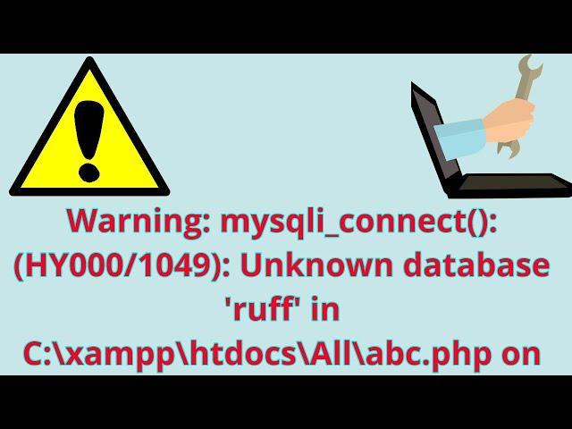 How to Fix "Warning: mysqli_connect(): (HY000/1049): Unknown database 'ruff' "