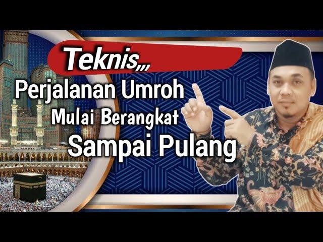 Teknis.. Perjalanan Umrah Mulai Berangkat Sampai Pulang