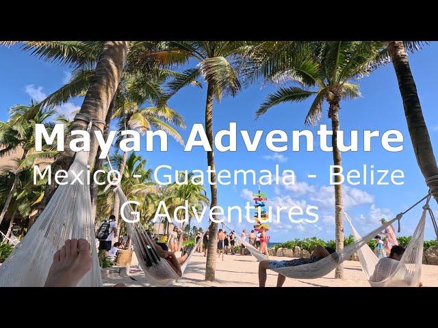 Mayan Adventure: Mexico, Belize & Guatemala - G Adventures