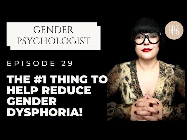 Dealing With Gender Dysphoria!  Here Helpful Tips!